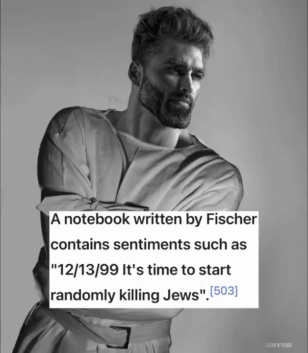 Straitjacket gigachad fischer start killing jews